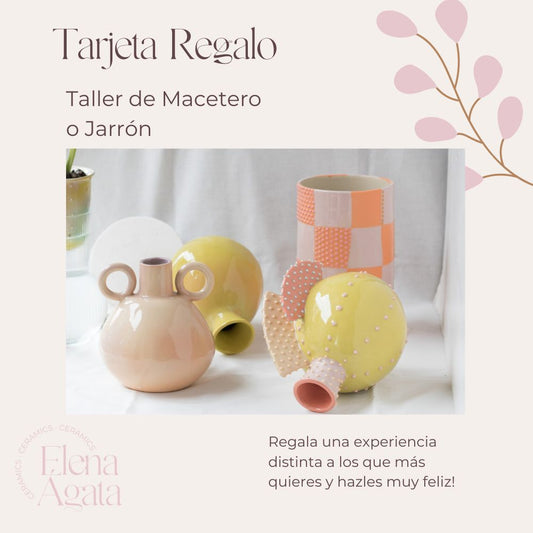 Tarjeta regalo | Crea tu macetero o jarrón| Taller instensivo